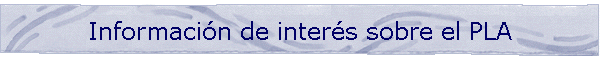 Informacin de inters sobre el PLA